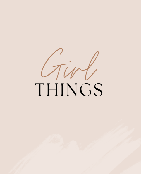 Girl Things