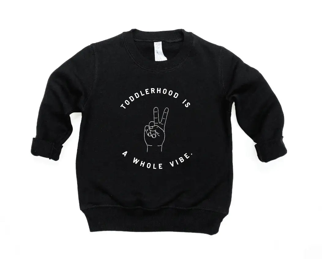 Toddlerhood Is A Whole Vibe Sweatshirt