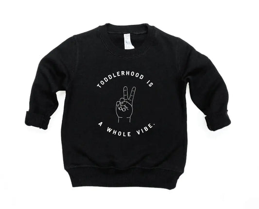 Toddlerhood Is A Whole Vibe Sweatshirt